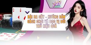 Bài Ba Cây - Hướng Dẫn Cách Chơi Và Đọc Vị Đối Thủ Hiệu Quả