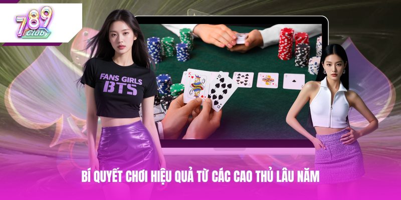 Bí quyết chơi hiệu quả từ các cao thủ lâu năm