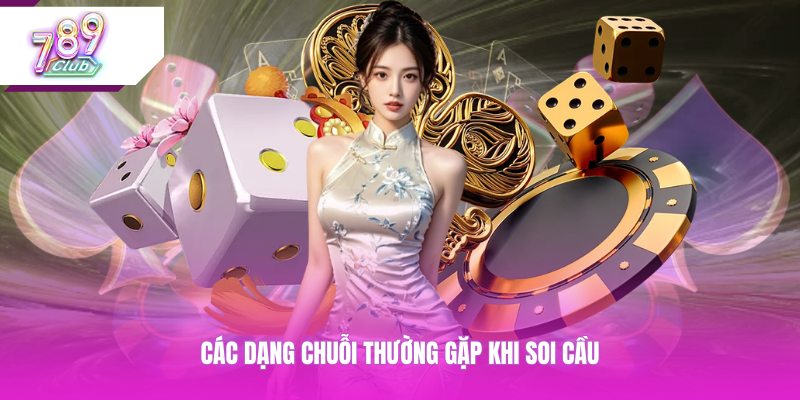 Các dạng chuỗi thường gặp khi soi cầu