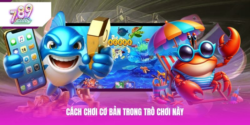 Cách chơi cơ bản trong trò chơi này