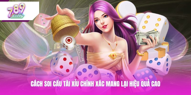 Cách soi cầu tài xỉu chính xác mang lại hiệu quả cao