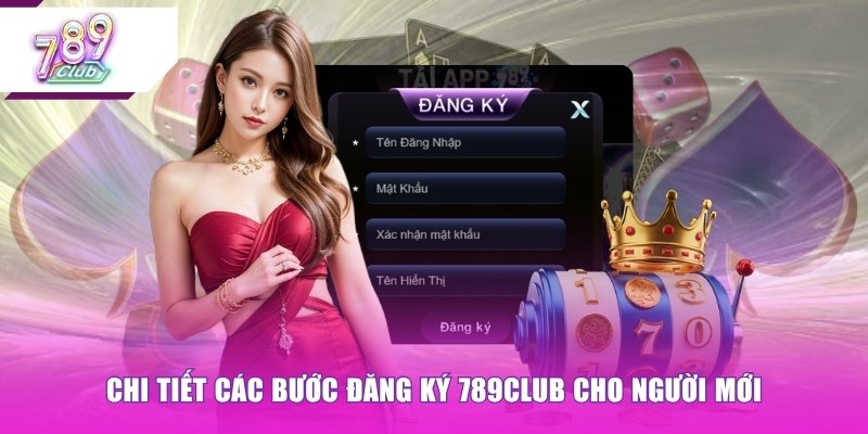 Chi tiết các bước đăng ký 789CLUB cho người mới