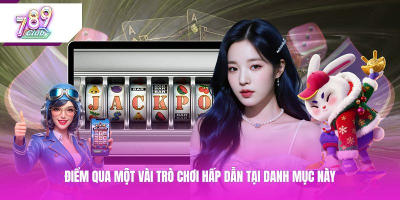 Điểm qua một vài trò chơi hấp dẫn tại danh mục này