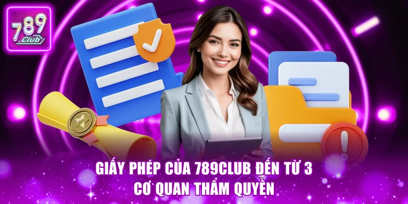 Giấy phép của 789Club đến từ 3 cơ quan thẩm quyền