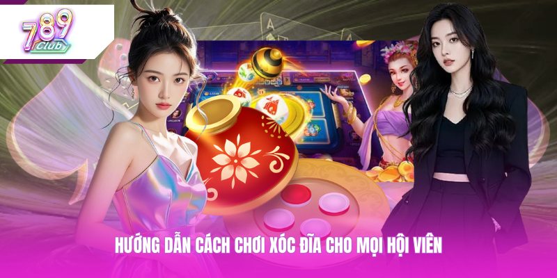 Hướng dẫn cách chơi xóc đĩa cho mọi hội viên