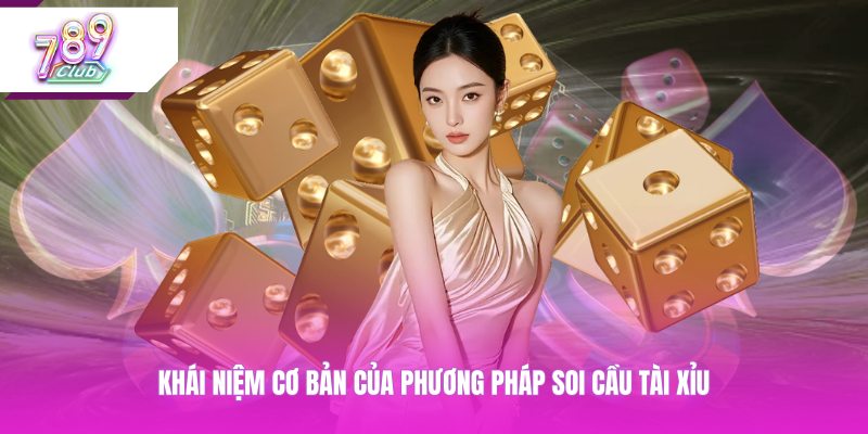 Khái niệm cơ bản của phương pháp soi cầu tài xỉu