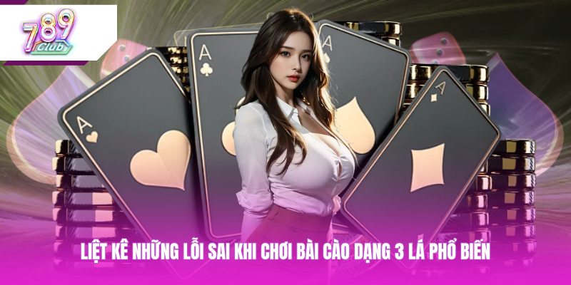 Liệt kê những lỗi sai khi chơi bài cào dạng 3 lá phổ biến
