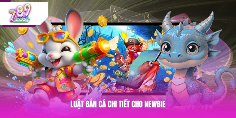 Luật bắn cá chi tiết cho newbie