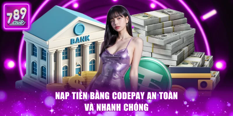 Nạp tiền bằng codepay an toàn và nhanh chóng