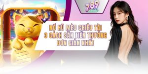 Nổ Hũ Mèo Chiêu Tài - 3 Cách Săn Tiền Thưởng Đơn Giản Nhất