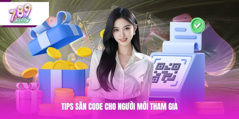 Tips săn code cho người mới tham gia