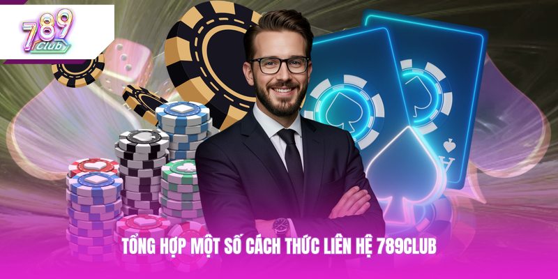 Tổng hợp một số cách thức liên hệ 789CLUB 